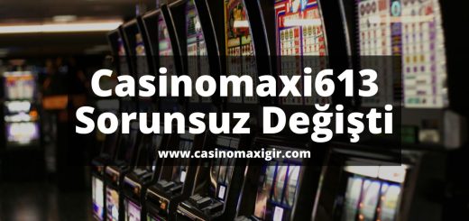 casinomaxigir-casinomaxi-Casinomaxi613-casinomaxigiris