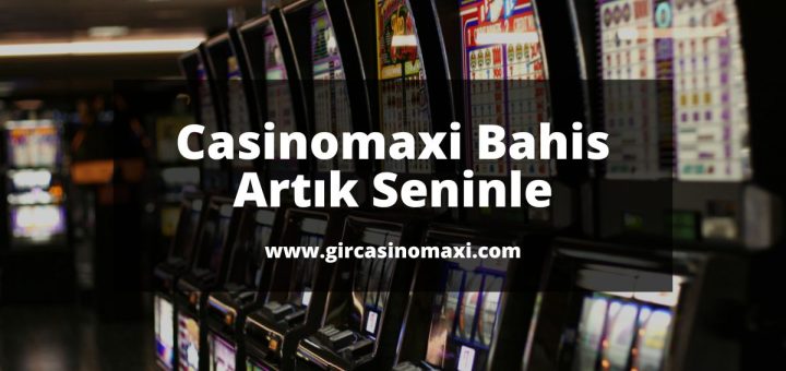 gir-casinomaxi-casinomaxi-bahis-casinomaxi-giris