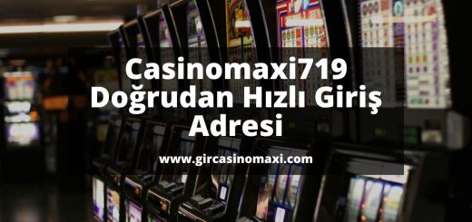 Casinomaxi719-gir-casinomaxi-casino-maxi-giris