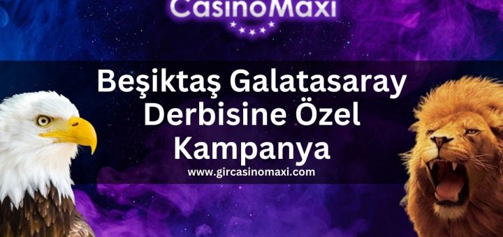 gircasinomaxi-casinomaxi-besiktas-galatasaray