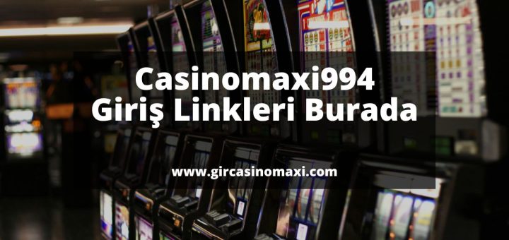 Casinomaxi994-giris-linkleri-burada